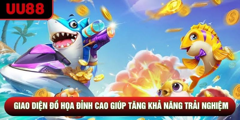 Giao diện đồ họa đỉnh cao giúp tăng khả năng trải nghiệm
