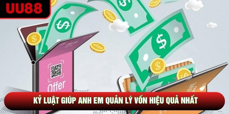 Kỷ luật giúp anh em quản lý vốn hiệu quả nhất