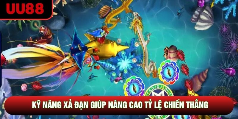 Kỹ năng xả đạn giúp nâng cao tỷ lệ chiến thắng