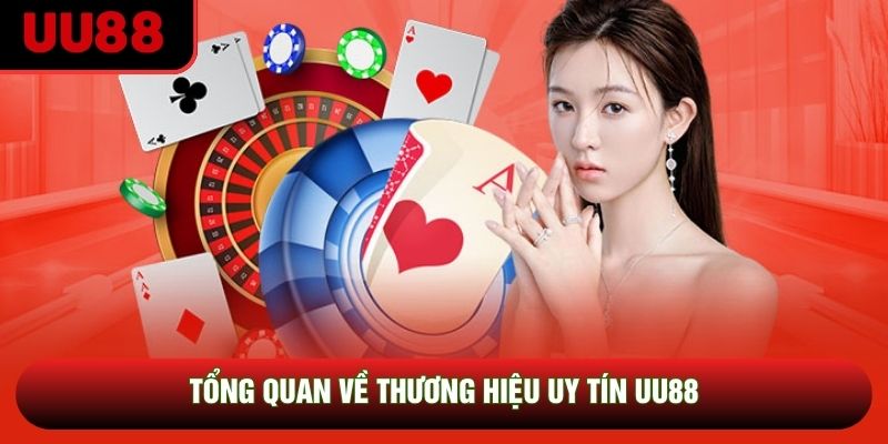 Tổng quan về thương hiệu nhà cái uy tín UU88
